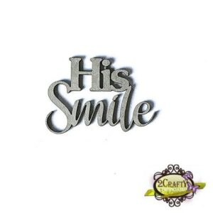 2Crafty Chipboard - His Smile