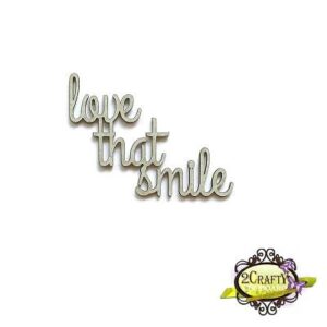 2Crafty Chipboard - Love That Smile