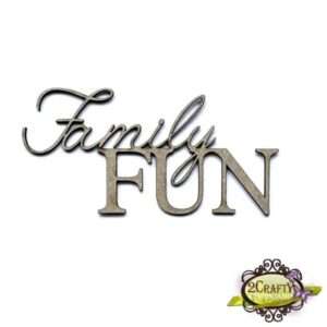 2Crafty Chipboard - Family Fun