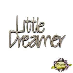 2Crafty Chipboard - Little Dreamer