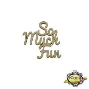 2Crafty Chipboard - So Much Fun