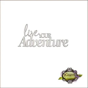 2Crafty Chipboard - Live Your Adventure